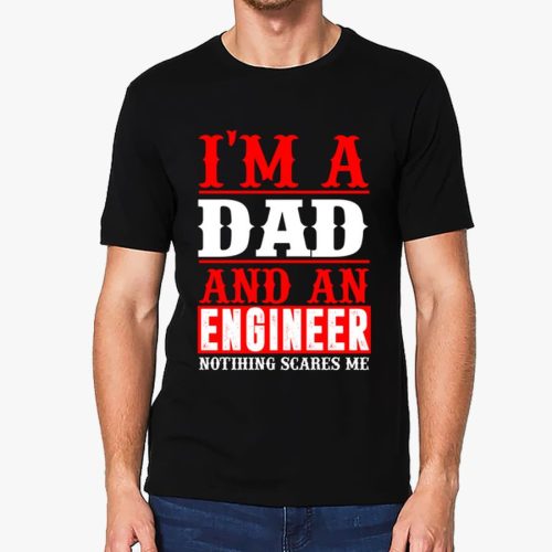 I am a dad and an engineer fekete póló
