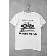 Nem horkolok, azt álmodom traktor vagyok fehér póló
