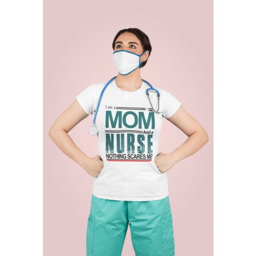 I am a mom and a nurse fehér póló