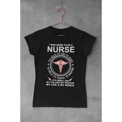 I was born to be a nurse fekete póló