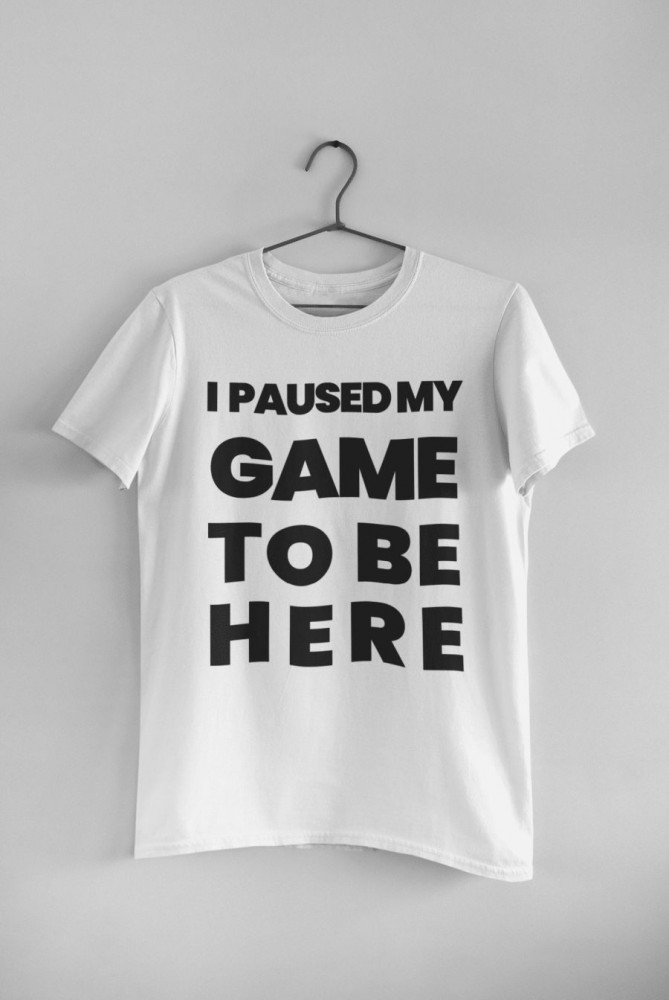 I paused my game to be here fehér póló 2