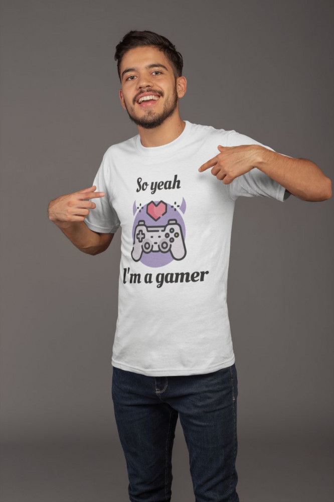 So yeah, I'm a gamer fehér póló