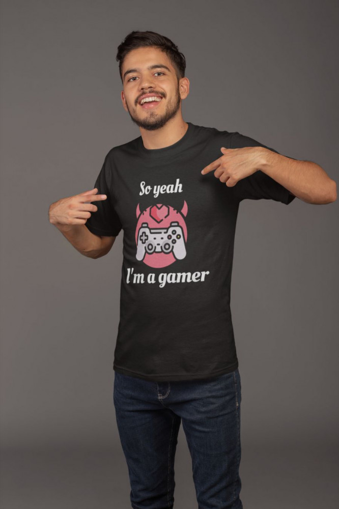 So yeah, I'm a gamer fekete póló