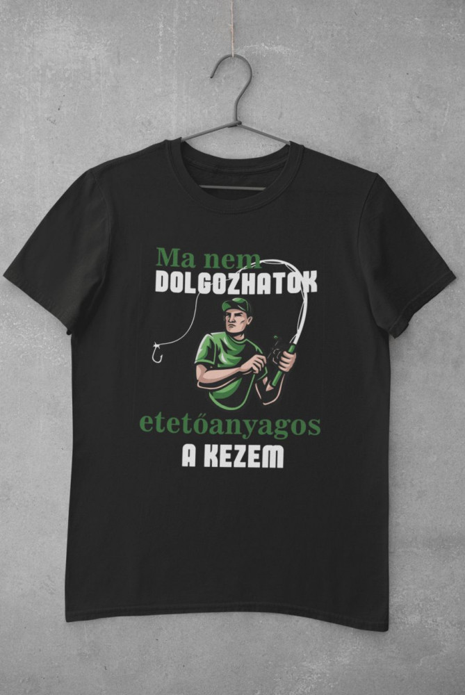 Ma nem dolgozhatok, etetõanyagos a kezem fekete póló