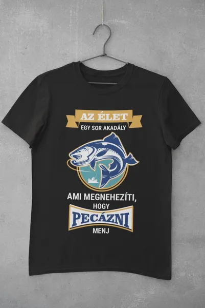 Az élet megnehezíti, hogy pecázni menj fekete póló